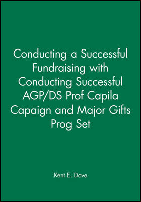 Conducting a Successful Fundraising with Conducting Successful AGP/DS Prof Capila Capaign 2nd Edition and Major Gifts Prog Set