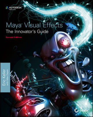 Maya Visual Effects The Innovator′s Guide