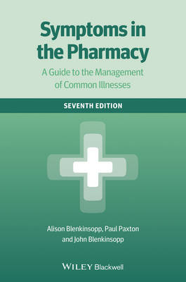 Symptoms in the Pharmacy 7E - a Guide to the Management of Common Illnesses