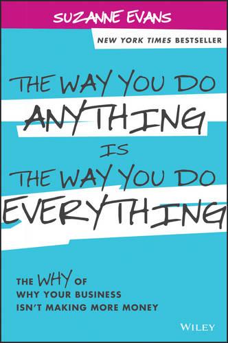 The Way You Do Anything is the Way You Do Everything