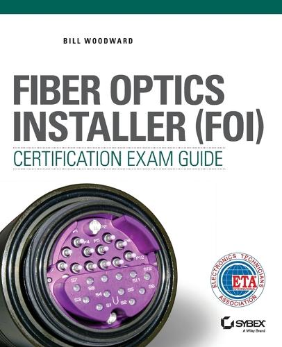Fiber Optics Installer (FOI) Certification Exam Guide