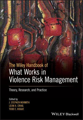 The Wiley Handbook of What Works in Violence Risk Management