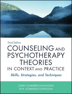 Counseling and Psychotherapy Theories in Context and Practice