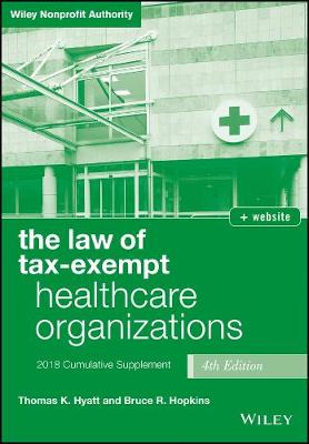 The Law of Tax-Exempt Healthcare Organizations, 2018 Supplement