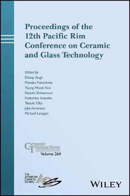 Proceedings of the 12th Pacific Rim Conference on Ceramic and Glass Technology