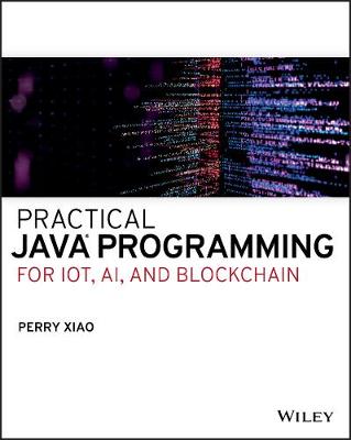 Practical Java Programming for IoT, AI, and Blockchain