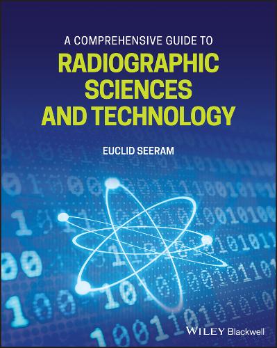 A Comprehensive Guide to Radiographic Sciences and Technology