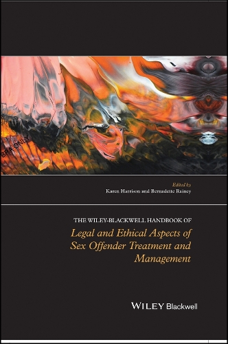 The Wiley-Blackwell Handbook of Legal and Ethical Aspects of Sex Offender Treatment and Management