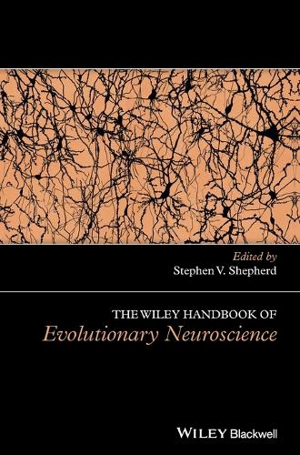 The Wiley Handbook of Evolutionary Neuroscience