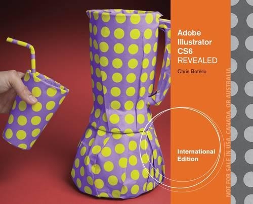 Adobe Illustrator CS6 Revealed, International Edition