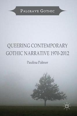 Queering Contemporary Gothic Narrative 1970-2012
