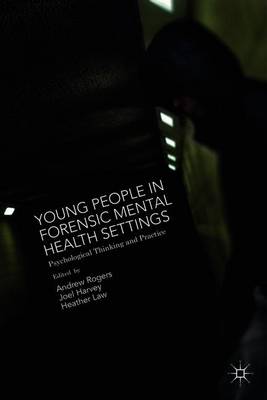 Young People in Forensic Mental Health Settings