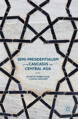 Semi-Presidentialism in the Caucasus and Central Asia