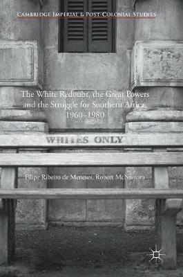 The White Redoubt, the Great Powers and the Struggle for Southern Africa, 1960–1980