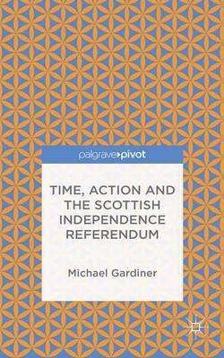 Time and Action in the Scottish Independence Referendum