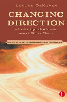 Changing Direction: A Practical Approach to Directing Actors in Film and Theatre