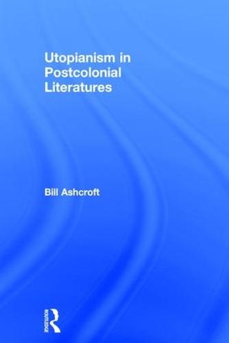 Utopianism in Postcolonial Literatures