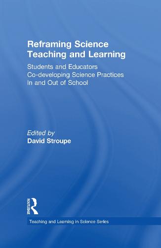 Reframing Science Teaching and Learning
