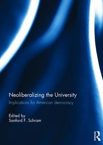 Neoliberalizing the University: Implications for American Democracy