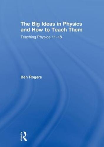 The Big Ideas in Physics and How to Teach Them