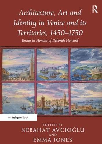 Architecture, Art and Identity in Venice and its Territories, 1450–1750