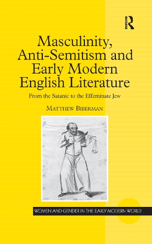 Masculinity, Anti-Semitism and Early Modern English Literature