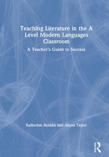 Teaching Literature in the A Level Modern Languages Classroom