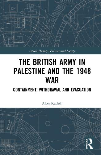 The British Army in Palestine and the 1948 War