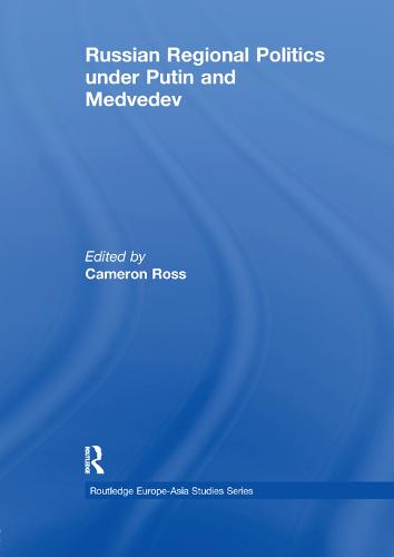 Russian Regional Politics under Putin and Medvedev