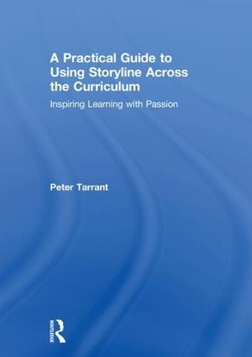 A Practical Guide to Using Storyline Across the Curriculum
