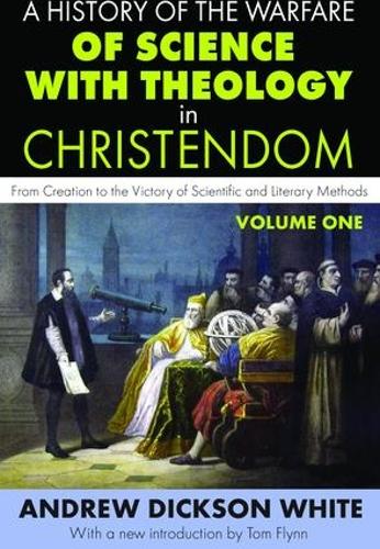 A History of the Warfare of Science with Theology in Christendom