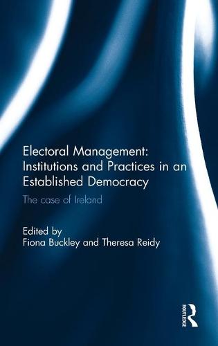 Electoral Management: Institutions and Practices in an Established Democracy
