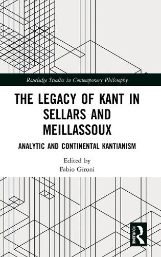 The Legacy of Kant in Sellars and Meillassoux