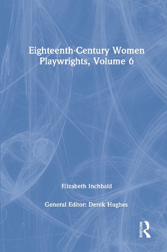 Eighteenth-Century Women Playwrights, vol 6