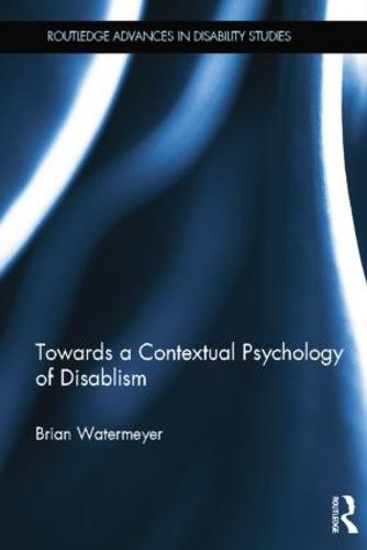 Towards a Contextual Psychology of Disablism