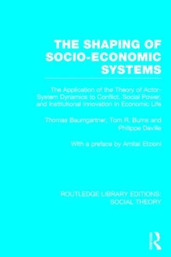 The Shaping of Socio-Economic Systems (RLE Social Theory)