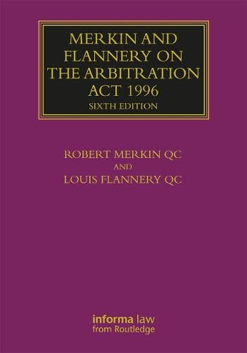 Merkin and Flannery on the Arbitration Act 1996
