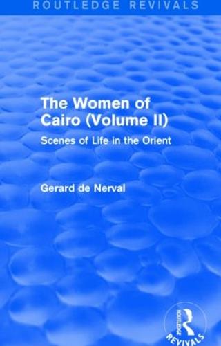 The Women of Cairo: Volume II (Routledge Revivals)