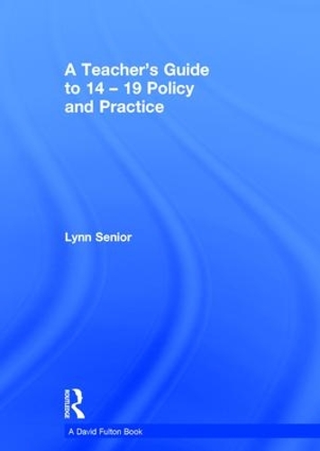 A Teacher's Guide to 14-19 Policy and Practice