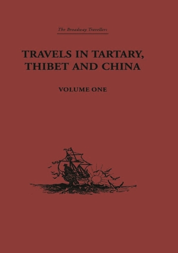 Travels in Tartary, Thibet and China, Volume One