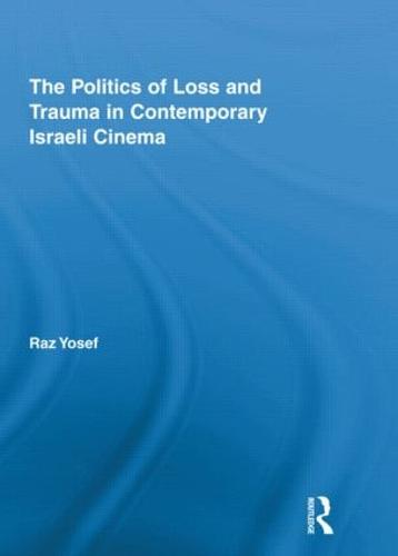 The Politics of Loss and Trauma in Contemporary Israeli Cinema