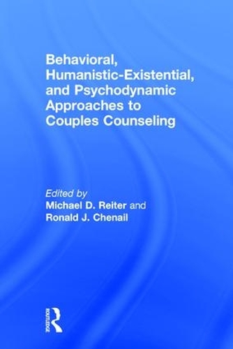 Behavioral, Humanistic-Existential, and Psychodynamic Approaches to Couples Counseling