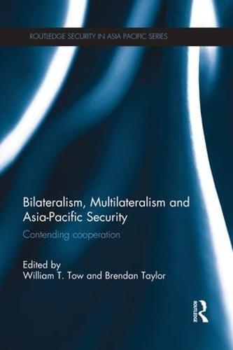 Bilateralism, Multilateralism and Asia-Pacific Security
