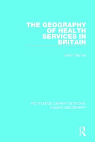 The Geography of Health Services in Britain.