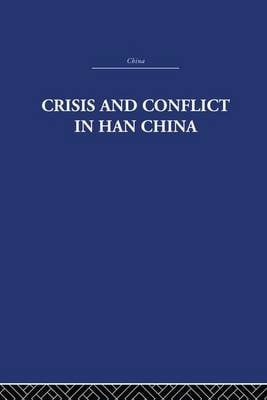 Crisis and Conflict in Han China