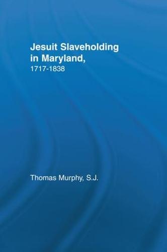 Jesuit Slaveholding in Maryland, 1717-1838
