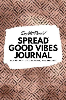 Do Not Read! Spread Good Vibes Journal