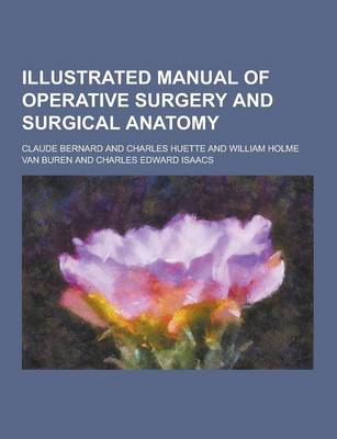 Illustrated Manual of Operative Surgery and Surgical Anatomy