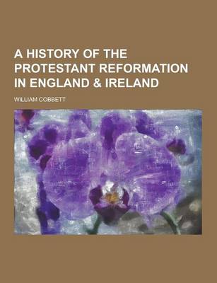 A History of the Protestant Reformation in England & Ireland