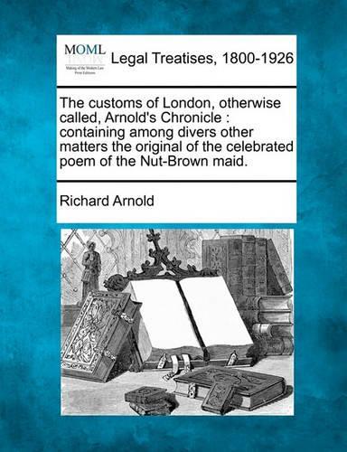 The Customs of London, Otherwise Called, Arnold's Chronicle